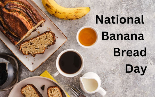 Celebrate National Banana Bread Day!